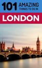 101 Amazing Things to Do in London: London Travel Guide - Paperback