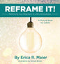 Reframe It!: Rethinking Your Reactions to Life's Annoyances - Hardcover
