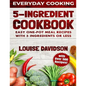 5 Ingredient Cookbook: Easy One-Pot Meal Recipes with 5 Ingredients or Less - Over 500 Recipes included - Paperback
