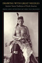 Drawing with Great Needles: Ancient Tattoo Traditions of North America - Paperback