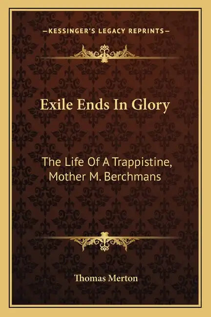 Exile Ends in Glory: The Life of a Trappistine, Mother M. Berchmans - Paperback
