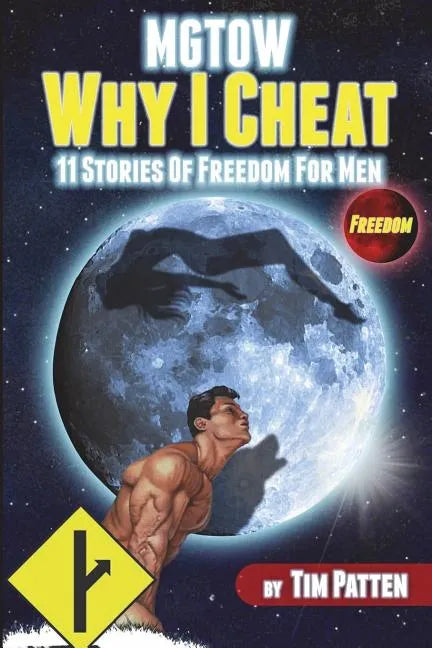 MGTOW Why I Cheat: 11 Stories Of Freedom for Men - Paperback