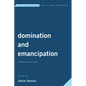 Domination and Emancipation: Remaking Critique - Paperback