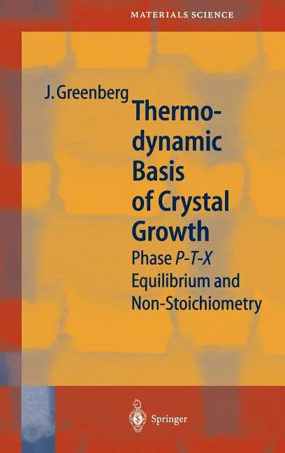 Thermodynamic Basis of Crystal Growth: P-T-X Phase Equilibrium and Non-Stoichiometry - Hardcover