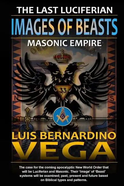 Images of Beasts: The Last Luciferian Masonic Empire - Paperback