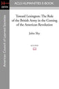 Toward Lexington: The Role of the British Army in the Coming of the American Revolution - Paperback