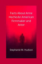 Facts about Anne Heche: An American Firmmaker and Actor - Paperback
