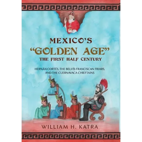 Mexico's Golden Age: The First Half Century - Hardcover