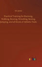 Practical Training for Running, Walking, Rowing, Wrestling, Boxing, Jumping, and all Kinds of Athletic Feats - Hardcover