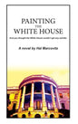 Painting the White House - Hardcover