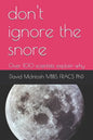 don't ignore the snore: Over 100 scientists explain why - Paperback