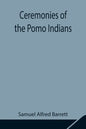 Ceremonies of the Pomo Indians - Paperback