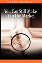 You Can Still Make It In The Market by Nicolas Darvas (the author of How I Made $2,000,000 In The Stock Market) - Paperback