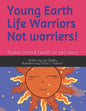 Young Earth Life Warriors - not Worriers! Positive Mental Health for pre-teens .: Positive Mental Health for Pre-Teens -Tackling Challenges & Preparin - Paperback