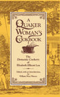 A Quaker Woman's Cookbook: The Domestic Cookery of Elizabeth Ellicott Lea - Hardcover
