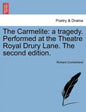 The Carmelite: A Tragedy. Performed at the Theatre Royal Drury Lane. the Second Edition. - Paperback