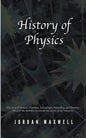 History of Physics: The Story of Newton, Feynman, Schrodinger, Heisenberg and Einstein. Discover the Men Who Uncovered the Secrets of Our Universe. - Paperback