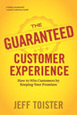 The Guaranteed Customer Experience: How to Win Customers by Keeping Your Promises - Paperback