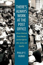There's Always Work at the Post Office: African American Postal Workers and the Fight for Jobs, Justice, and Equality - Paperback