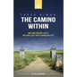 The Camino Within: We Are Never Lost; We Are Just Not Familiar Yet - Paperback
