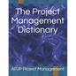 The Project Management Dictionary - Paperback