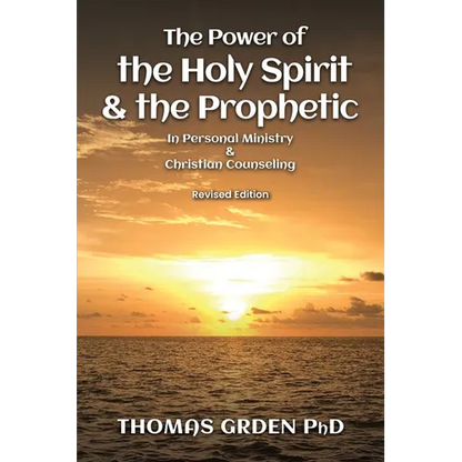 The Power of the Holy Spirit and the Prophetic: in Personal Ministry & Christian Counseling - Paperback