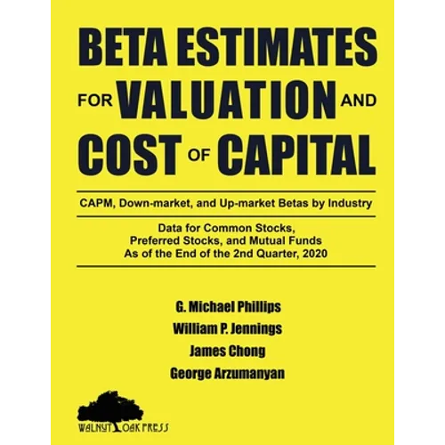 Beta Estimates for Valuation and Cost of Capital, As of the End of 2nd Quarter, 2020: Data for Common Stocks, Preferred Stocks, and Mutual Funds: CAPM - Paperback