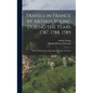 Travels in France by Arthur Young During the Years 1787, 1788, 1789: With an Introduction, Biographical Sketch, and Notes - Hardcover