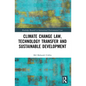 Climate Change Law, Technology Transfer and Sustainable Development - Paperback