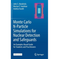Monte Carlo N-Particle Simulations for Nuclear Detection and Safeguards: An Examples-Based Guide for Students and Practitioners - Hardcover