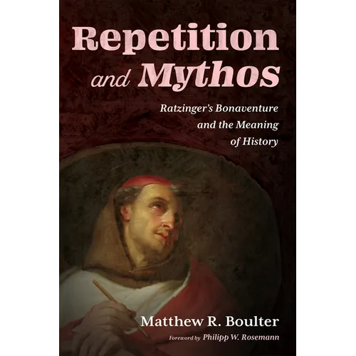 Repetition and Mythos: Ratzinger's Bonaventure and the Meaning of History - Paperback
