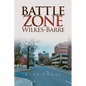 Clay Engle's Arsenal Stories: Battle Zone Wilkes-Barre - Paperback