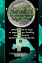 The Friendly Bacteria: A guide to the friendly flora in your gut. Introduction on how to keep you gut healthy, and recipes for bacteria-friendly foods - Paperback