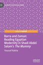 Barra and Zaman: Reading Egyptian Modernity in Shadi Abdel Salam's the Mummy - Hardcover