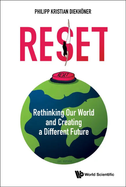 Reset: Rethinking Our World and Creating a Different Future - Hardcover