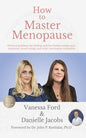 How to Master Menopause: Practical Guidance for Dealing with Hot Flashes, Weight Gain, Insomnia, Mood Swings, and Other Menopause Symptoms. - Paperback