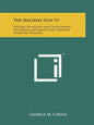 The Machine Gun V1: History, Evolution And Development Of Manual, Automatic And Airborne Repeating Weapons - Paperback