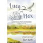 Lucy and Max: A mostly true story about the amazing friendship between a wild goose and a 'ferocious' guard dog in Taghkanic, New York. - Paperback