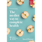 Principle Eating - The No Diet Way to Complete Health: 7 steps to total dietary freedom - Paperback