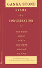 Start the Conversation: The Book about Death You Were Hoping to Find - Paperback