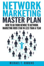 Network Marketing Master Plan: How to Go from Newbie to Network Marketing Rock Star in Less Than a Year - Paperback