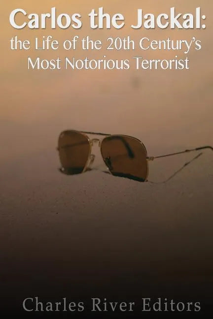 Carlos the Jackal: The Life of the 20th Century's Most Notorious Terrorist - Paperback