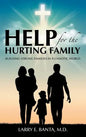 Help for the Hurting Family: Building Strong Families in a Chaotic World - Hardcover