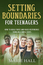Setting boundaries for teenagers: How to build trust and raise responsible teens in 6 simple steps - Paperback