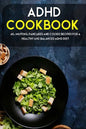 ADHD Cookbook: 40+ Muffins, Pancakes and Cookie recipes for a healthy and balanced ADHD diet - Paperback