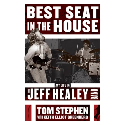 Best Seat in the House: My Life in the Jeff Healey Band - Paperback
