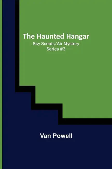 The Haunted Hangar; Sky Scouts/Air Mystery series #3 - Paperback