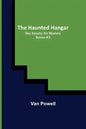 The Haunted Hangar; Sky Scouts/Air Mystery series #3 - Paperback