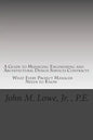 A Guide to Managing Engineering and Architectural Design Services Contracts: What every project manager needs to know - Paperback