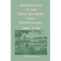 Immigration of the Irish Quakers Into Pennsylvania: 1682-1750 - Paperback